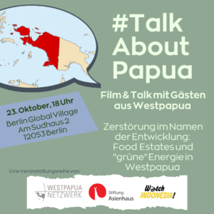 Mehr über den Artikel erfahren Veranstaltungsbericht: #TalkAboutPapua – Food Estates und „grüne“ Energie in Westpapua