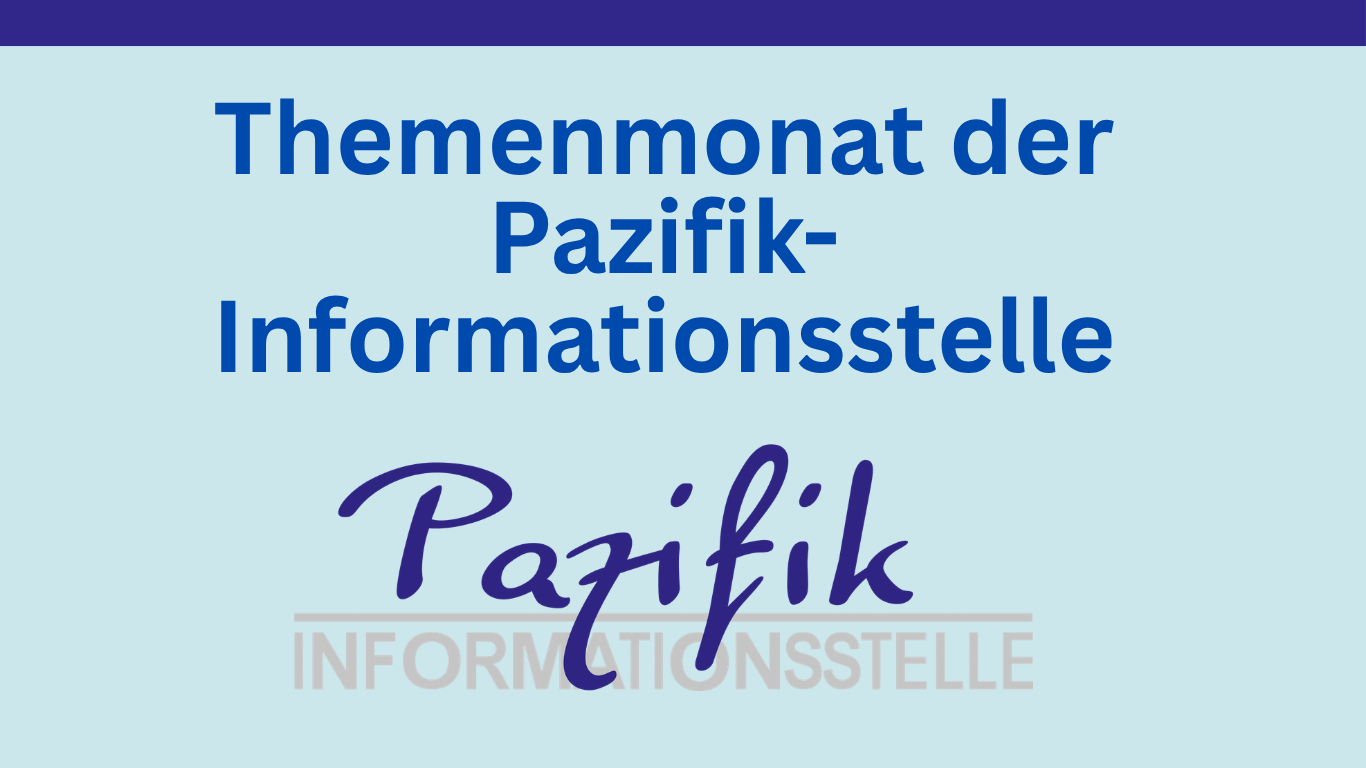 Du betrachtest gerade Juni 2026: Themenmonat der Pazifik-Informationsstelle